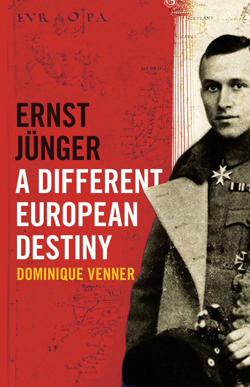 Ernst Junger: A Different European Destiny by Dominique Venner