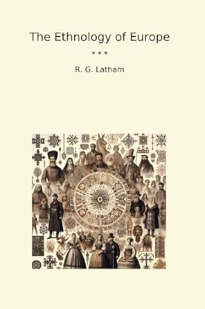 Ethnology of Europe by Robert Latham