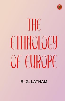 Ethnology of Europe by Robert Latham