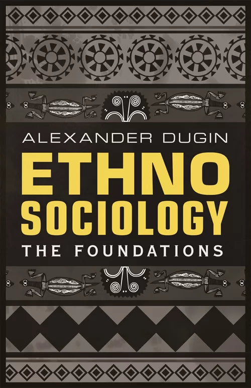 Ethnosociology: The Foundations by Alexander Dugin