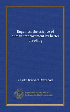 Eugenics: The Science of Human Improvement by Better Breeding by Charles Davenport