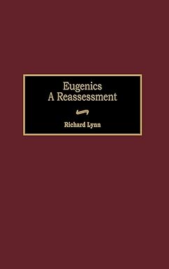 Eugenics: A Reassessment by Richard Lynn