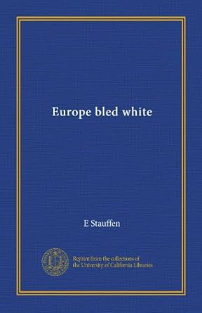 Europe Bled White by E. Stauffen