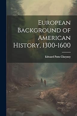 European Background of American History by Edward Cheyney