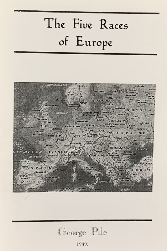 Five Races of Europe: Nordic, Alpine, Mediterranean, East Baltic, and Dinaric by George Pile