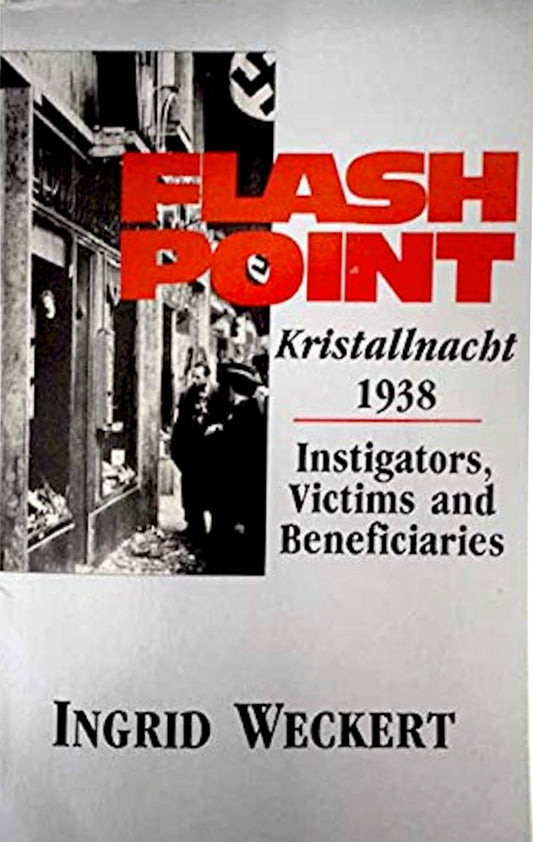 Flashpoint: Kristallnacht, 1938 by Ingrid Weckert PB