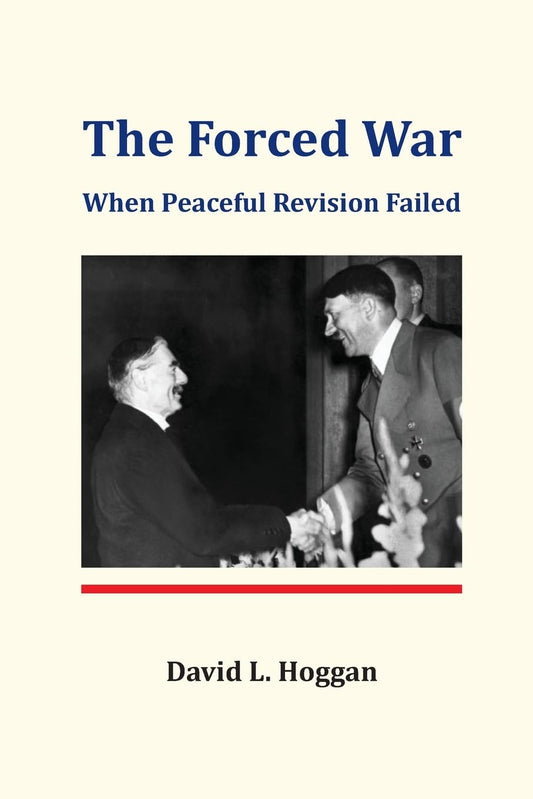 Forced War: When Peaceful Revision Failed by David Hoggan PB