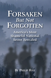 Forsaken But Not Forgotten: America's Most Shameful National Secret Revealed by Philip Rife