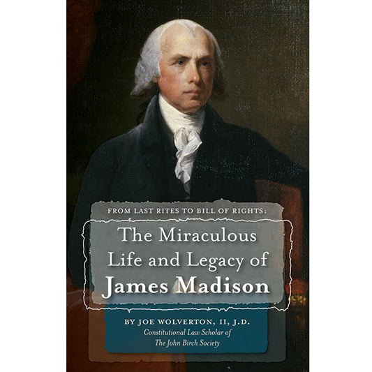 From Last Rites to Bill of Rights: The Miraculous Life and Legacy of James Madison
