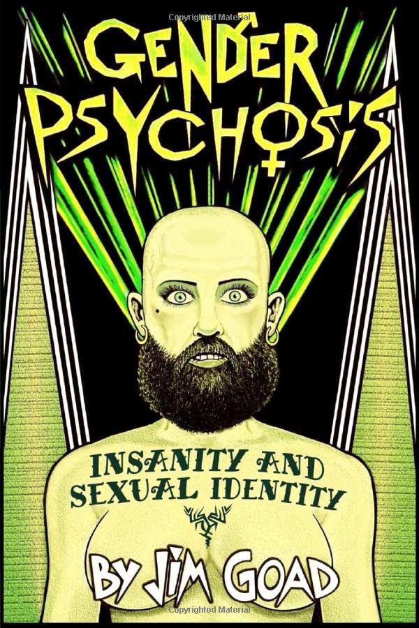 Gender Psychosis: Insanity and Sexual Identity by Jim Goad PB