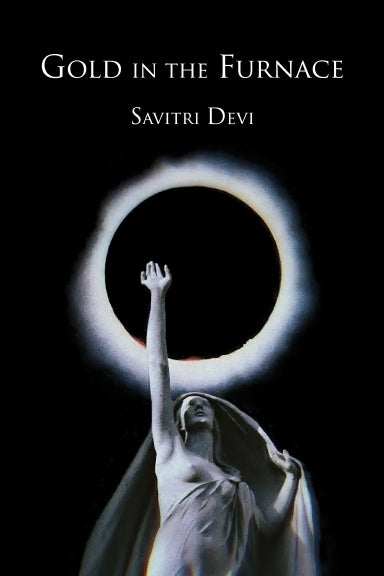Gold in the Furnace: Experiences in Post-War Germany by Savitri Devi