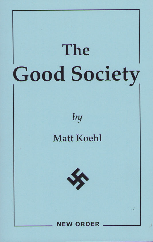 Good Society by Matt Koehl