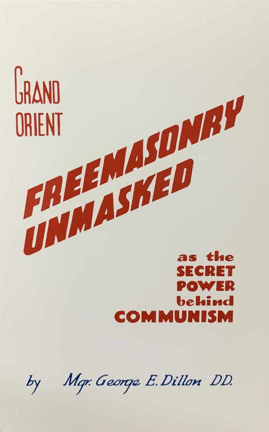 Grand Orient Freemasonry Unmasked by George Dillon
