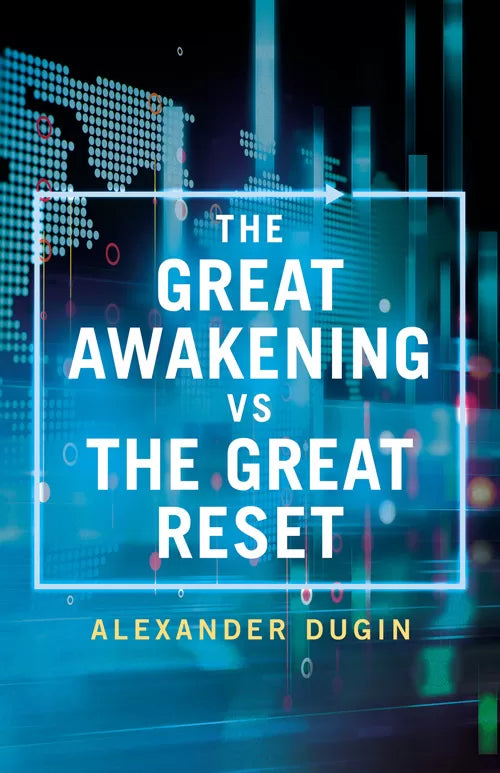 Great Awakening vs the Great Reset by Alexander Dugin