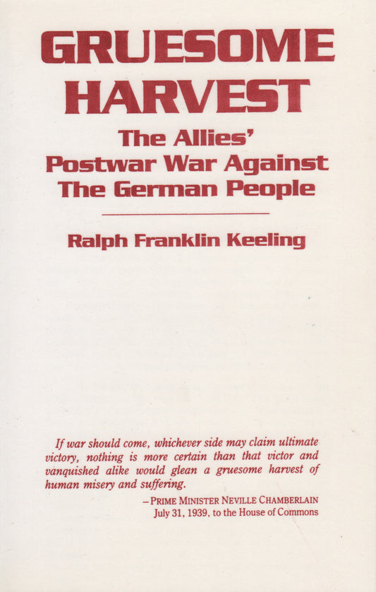 Gruesome Harvest: The Costly Attempt to Exterminate the German People by Ralph Keeling