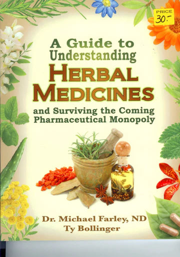 Guide to Understanding Herbal Medicines: Surviving the Coming Pharmaceutical Monopoly by Michael Farley