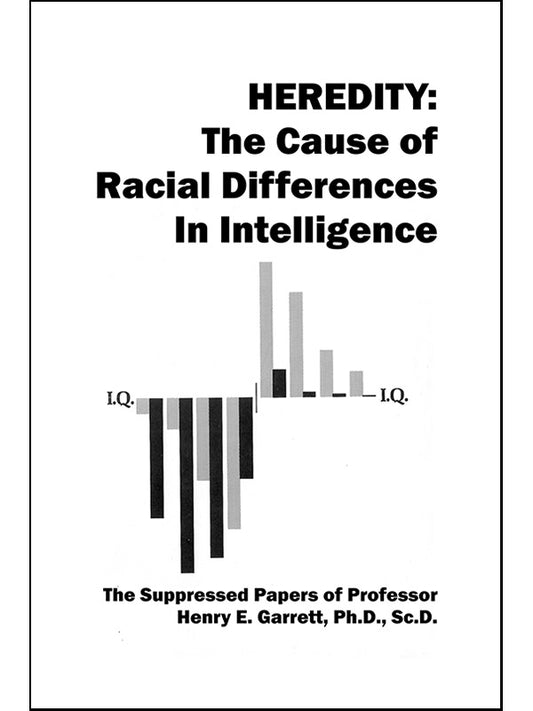 Heredity: The Cause of Racial Differences in Intelligence by Henry Garrett