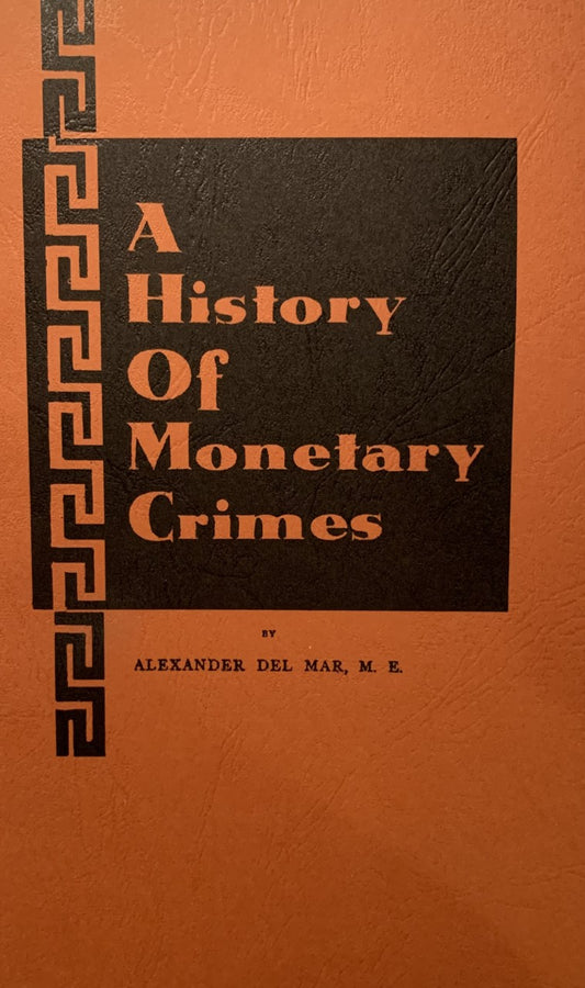 History of Monetary Crimes by Alexander del Mar