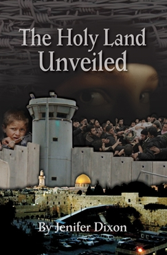 Holy Land Unveiled by Jenifer Dixon