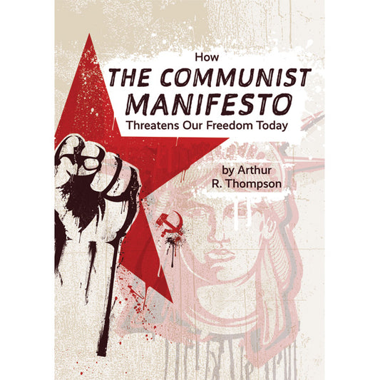 How the Communist Manifesto Threatens Our Freedom Today by Arthur Thompson