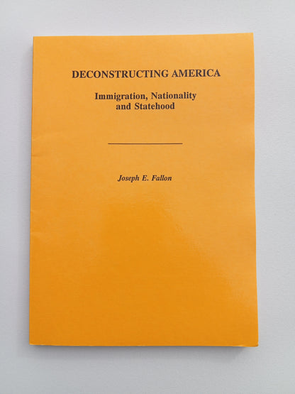 Deconstructing America: Immigration, Nationality, and Statehood by Joseph Fallon