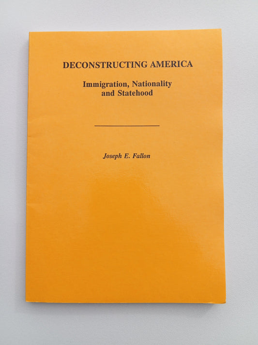 Deconstructing America: Immigration, Nationality, and Statehood by Joseph Fallon