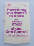 Everything You Wanted to Know About Gun Control by Pete Peters SB