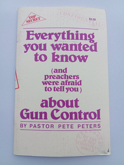 Everything You Wanted to Know About Gun Control by Pete Peters SB