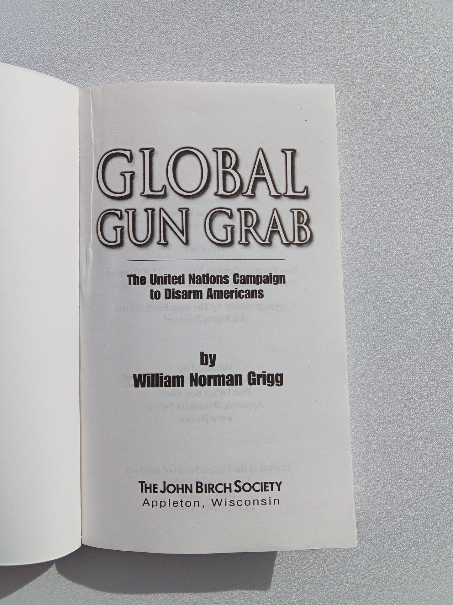 Global Gun Grab: The United Nations Campaign to Disarm Americans by William Grigg PB