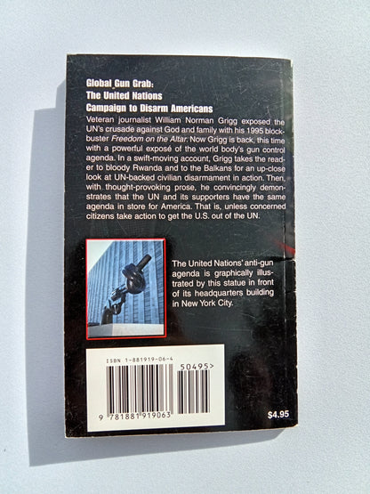 Global Gun Grab: The United Nations Campaign to Disarm Americans by William Grigg PB