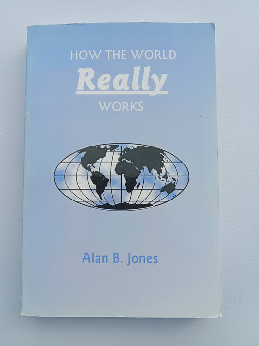 How the World Really Works by Alan Jones