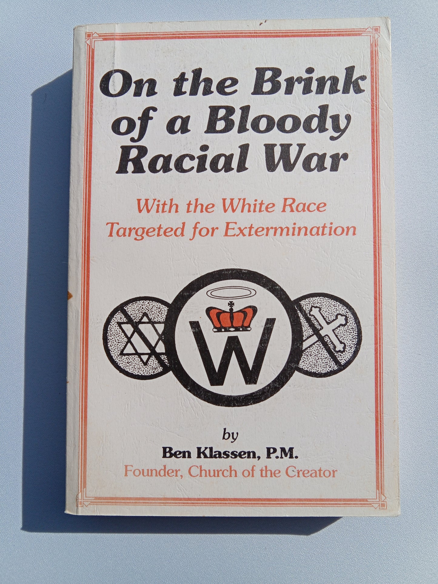 On the Brink of a Bloody Racial War: With the White Race Targeted for Extermination by Ben Klassen PB