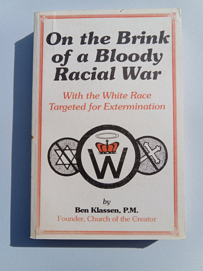On the Brink of a Bloody Racial War: With the White Race Targeted for Extermination by Ben Klassen PB