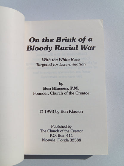 On the Brink of a Bloody Racial War: With the White Race Targeted for Extermination by Ben Klassen PB
