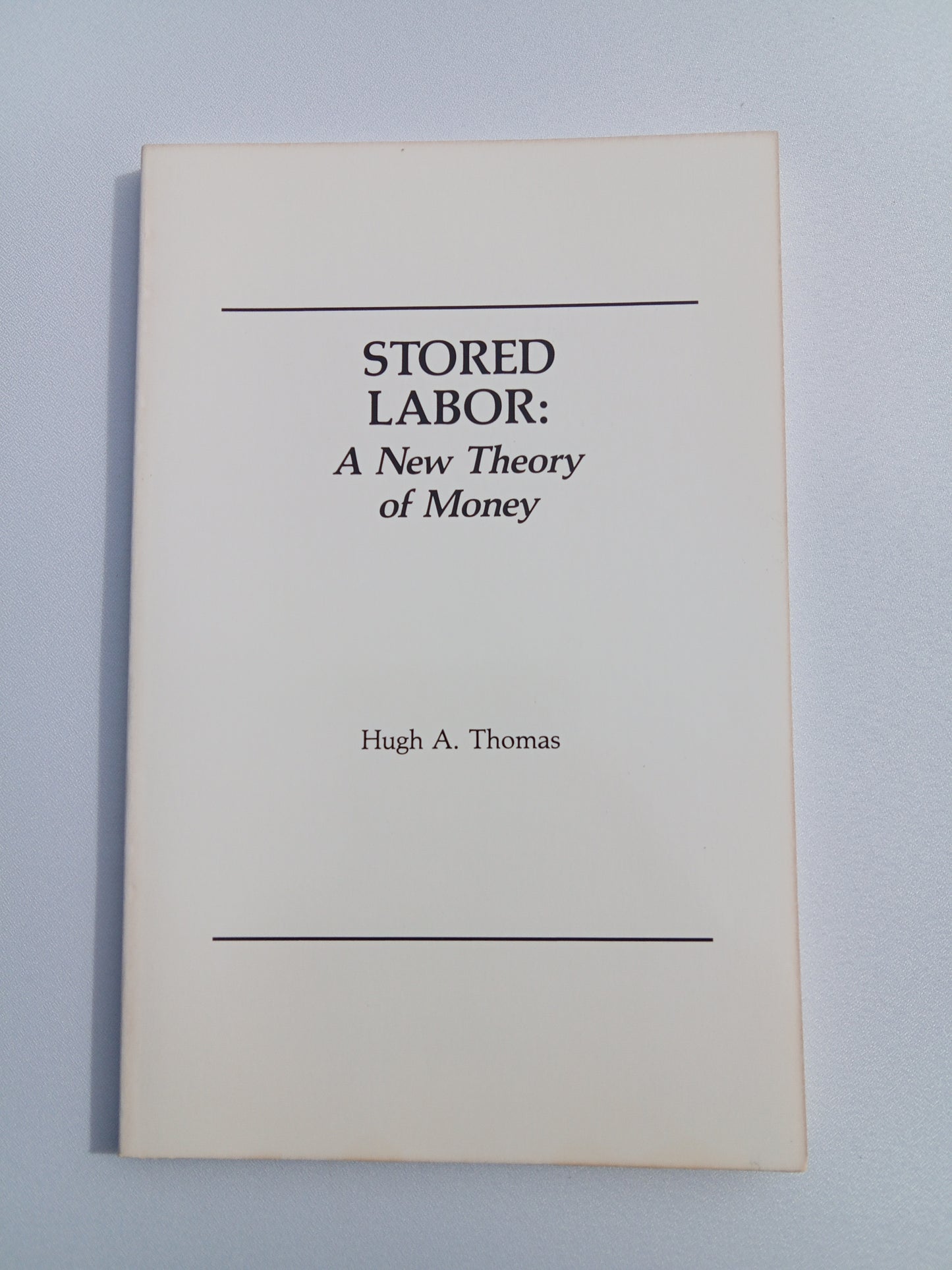 Stored Labor: A New Theory of Money by Hugh Thomas