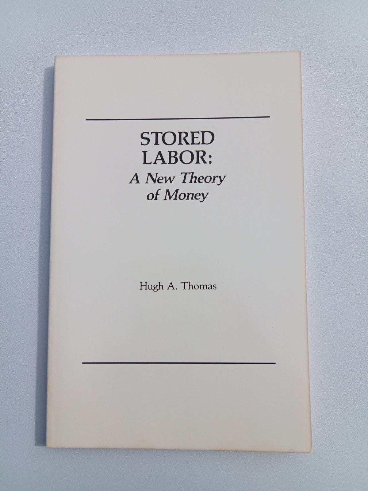 Stored Labor: A New Theory of Money by Hugh Thomas