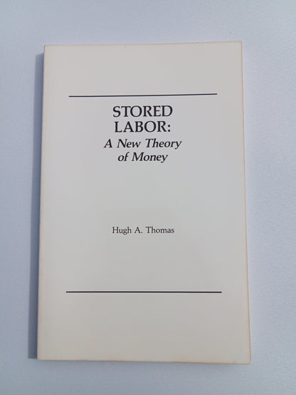 Stored Labor: A New Theory of Money by Hugh Thomas