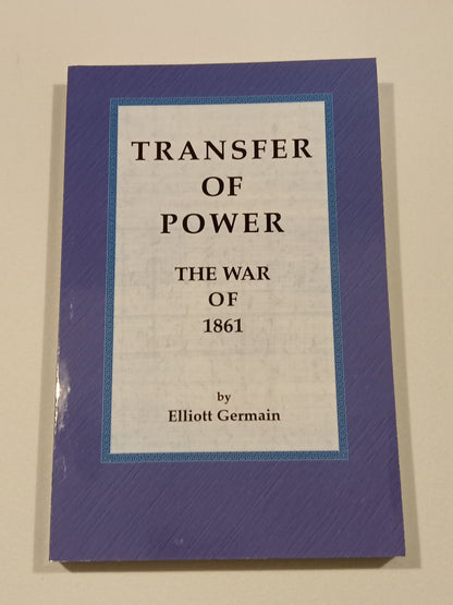Transfer of Power: The War of 1861 by Elliott Germain PB