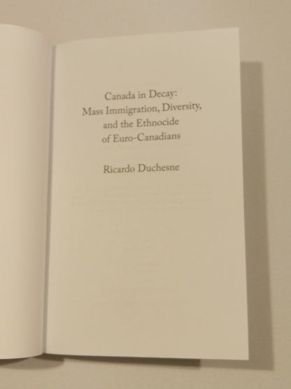 Canada in Decay: The Ethnocide of Euro Canadians by Ricardo Duchesne PB