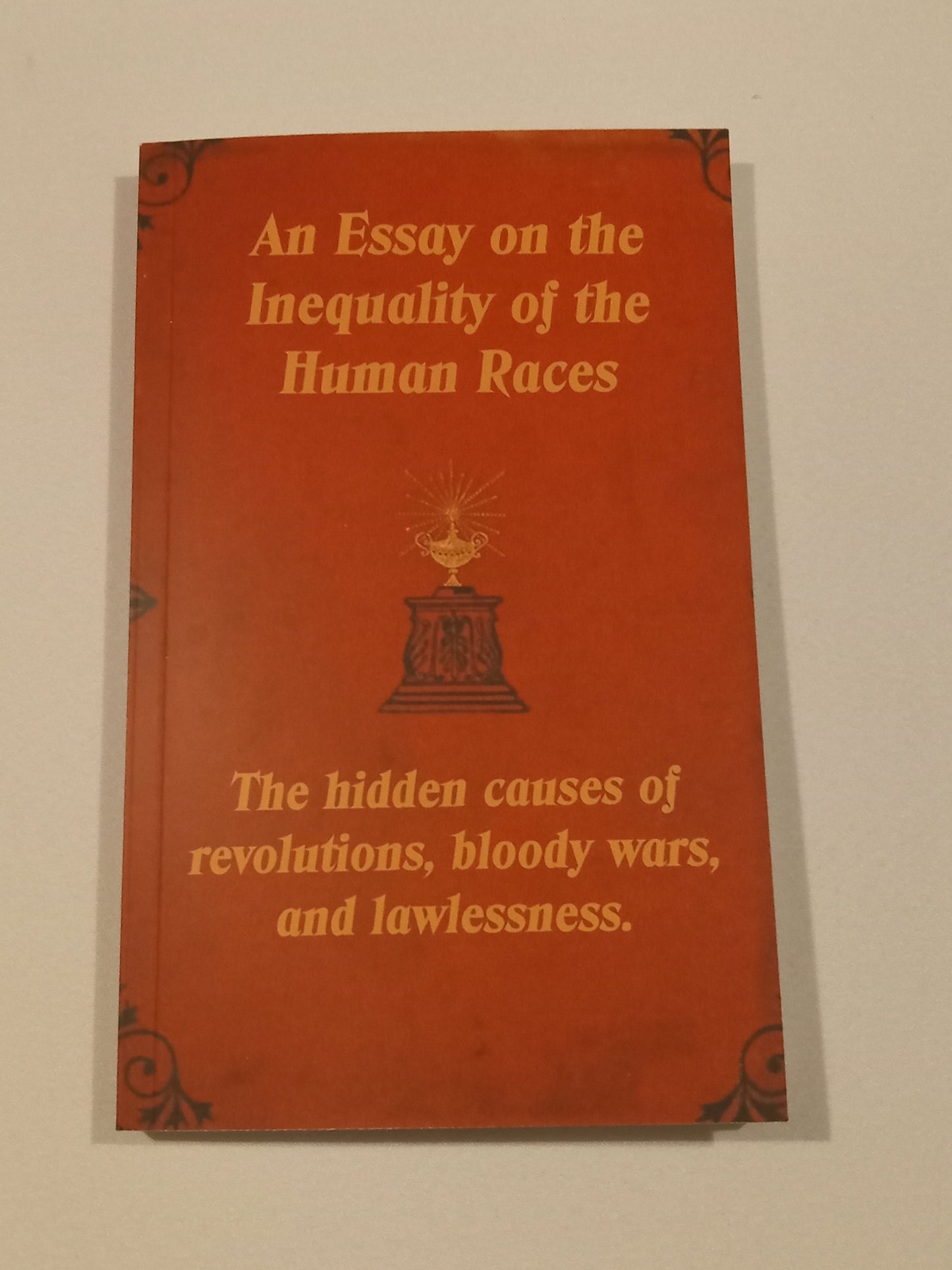 Essay on the Inequality of the Human Races: The Hidden Causes of Revolutions, Bloody Wars PB, and Lawlessness by Arthur de Gobineau
