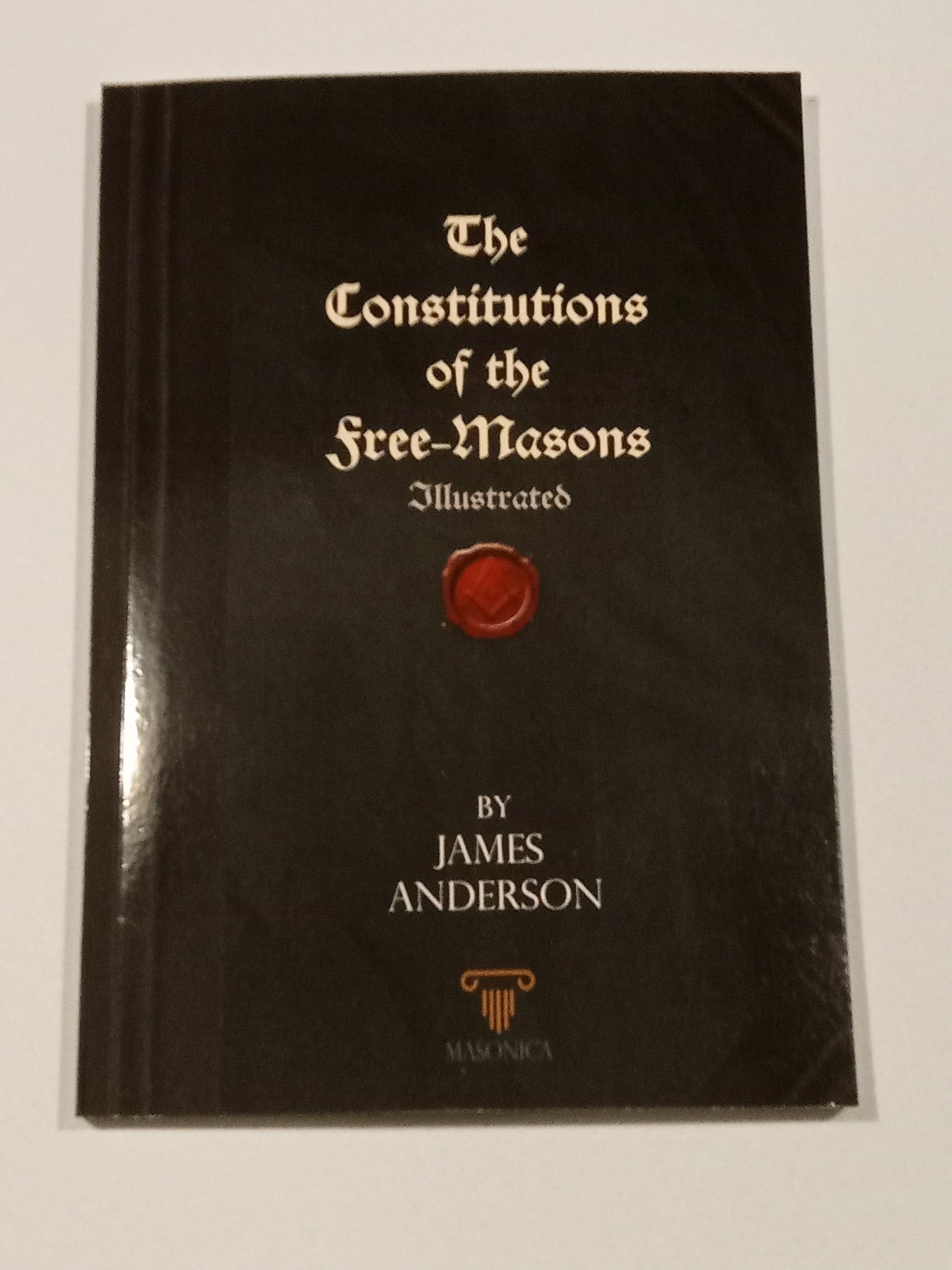 Constitutions of the Freemasons: History and Regulations by James Anderson PB