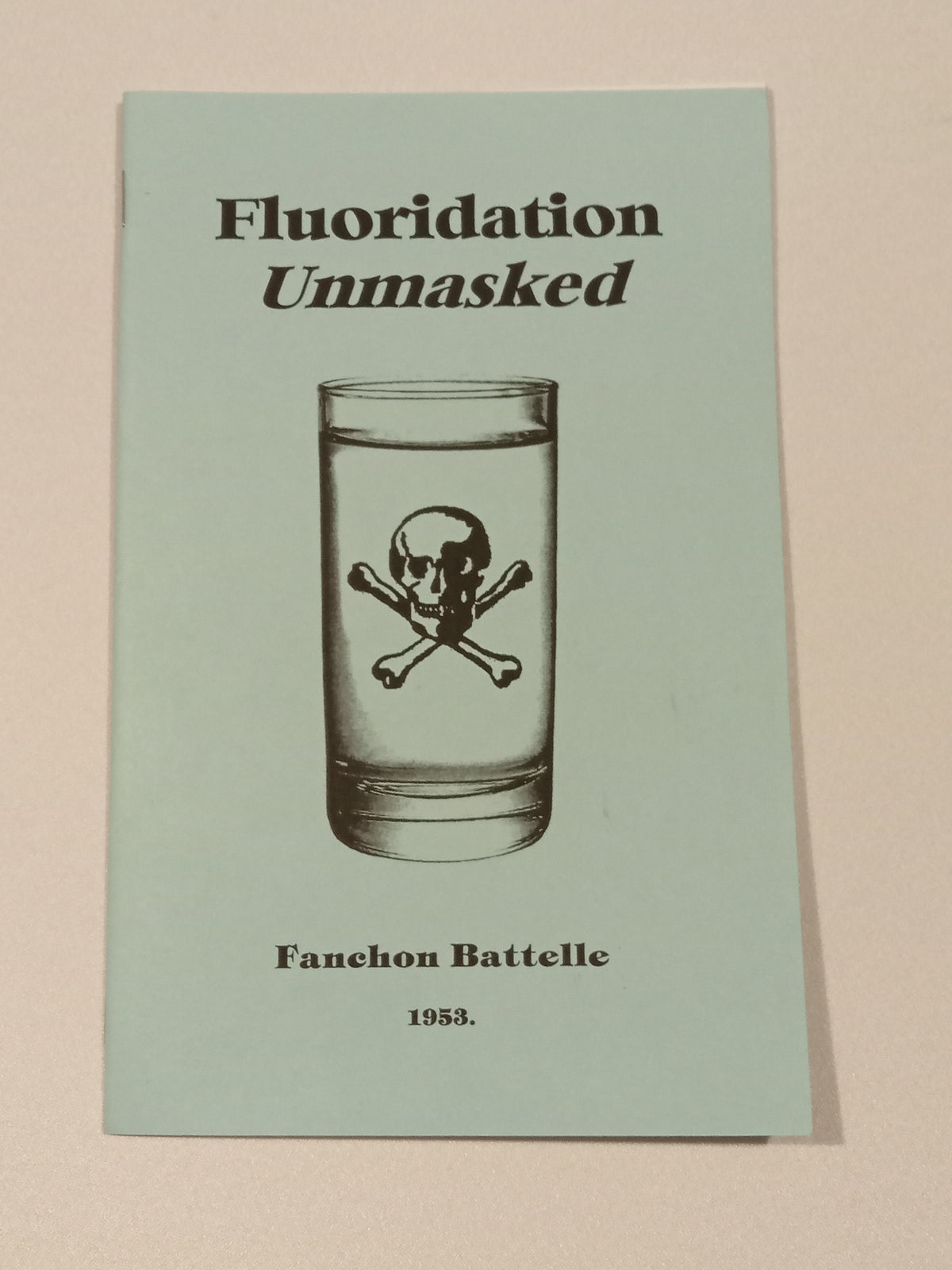 Fluoridation Unmasked by Fanchon Battelle SB