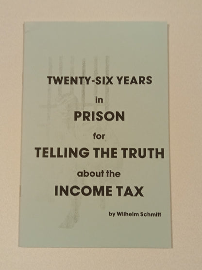 26 Years in Prison for Telling the Truth About Income Tax by Wilhelm Schmitt SB