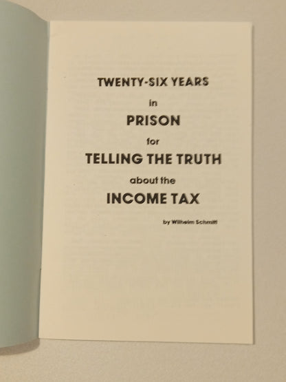 26 Years in Prison for Telling the Truth About Income Tax by Wilhelm Schmitt SB