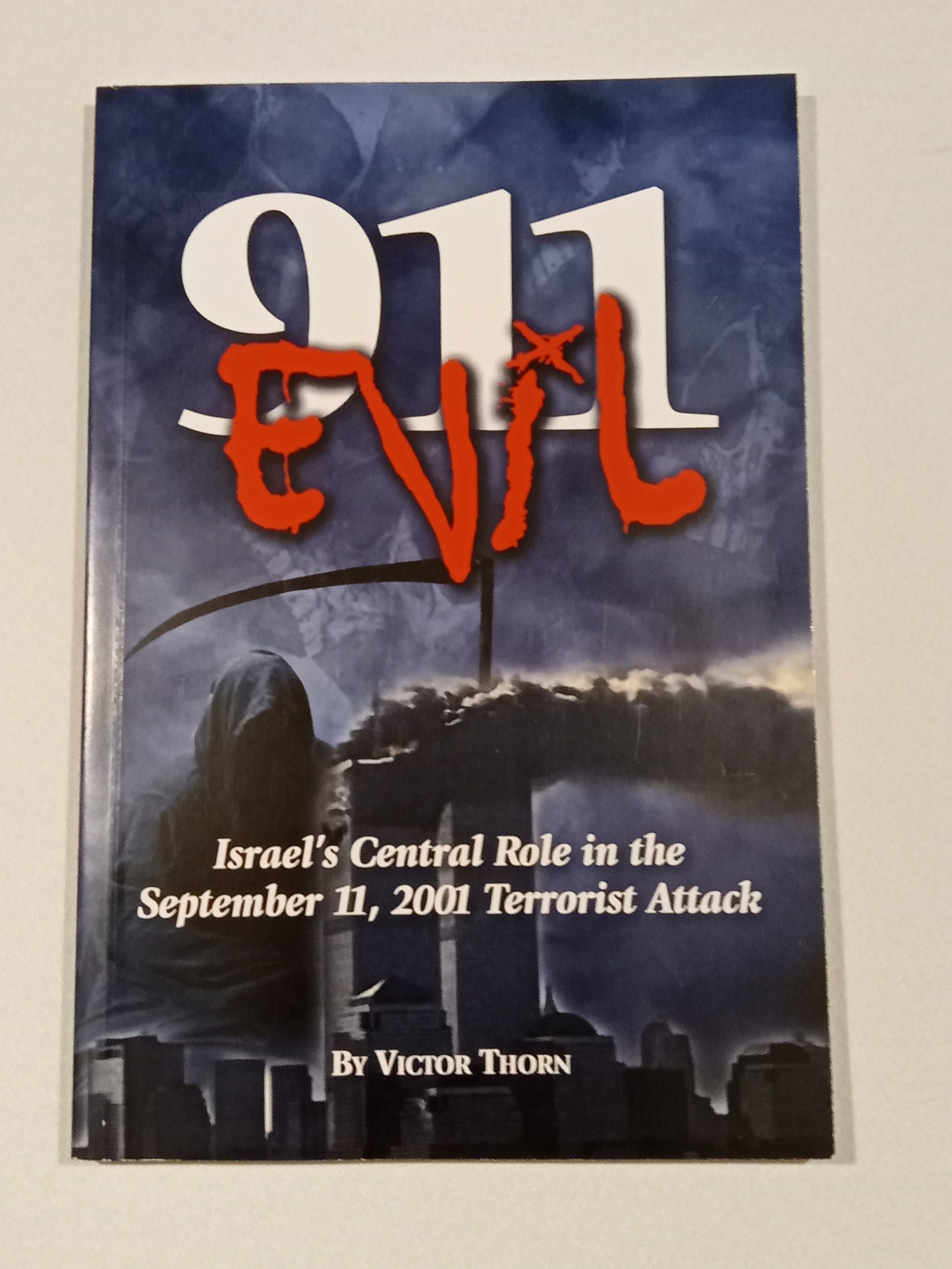 9/11 Evil: Israel's Central Role in September 11, 2001 Attack by Victor Thorn PB