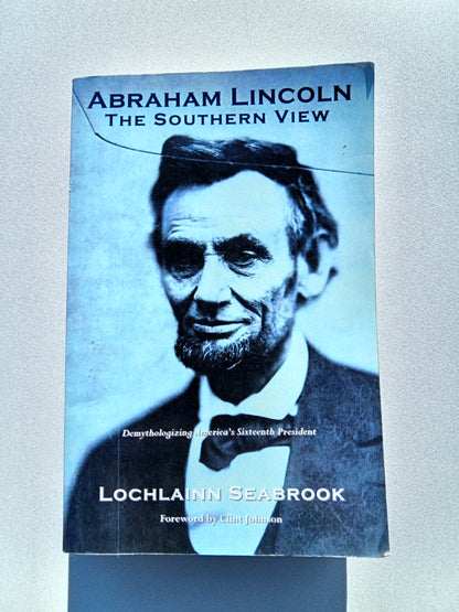 Abraham Lincoln: The Southern View by Lochlainn Seabrook PB