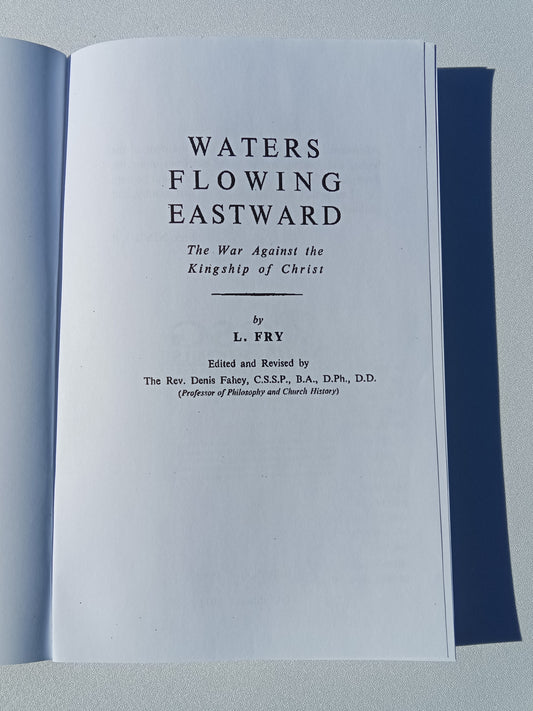 Waters Flowing Eastward: The War Against the Kingship of Christ by Leslie Fry (Paquita de Shishmareff) PB