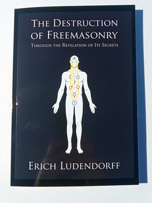 Destruction of Freemasonry Through the Revelation of Its Secrets by Erich Ludendorff PB