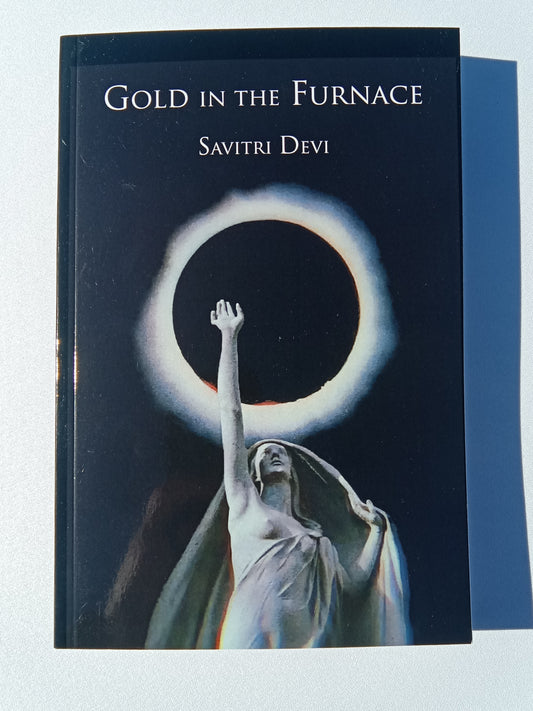 Gold in the Furnace: Experiences in Post-War Germany by Savitri Devi PB