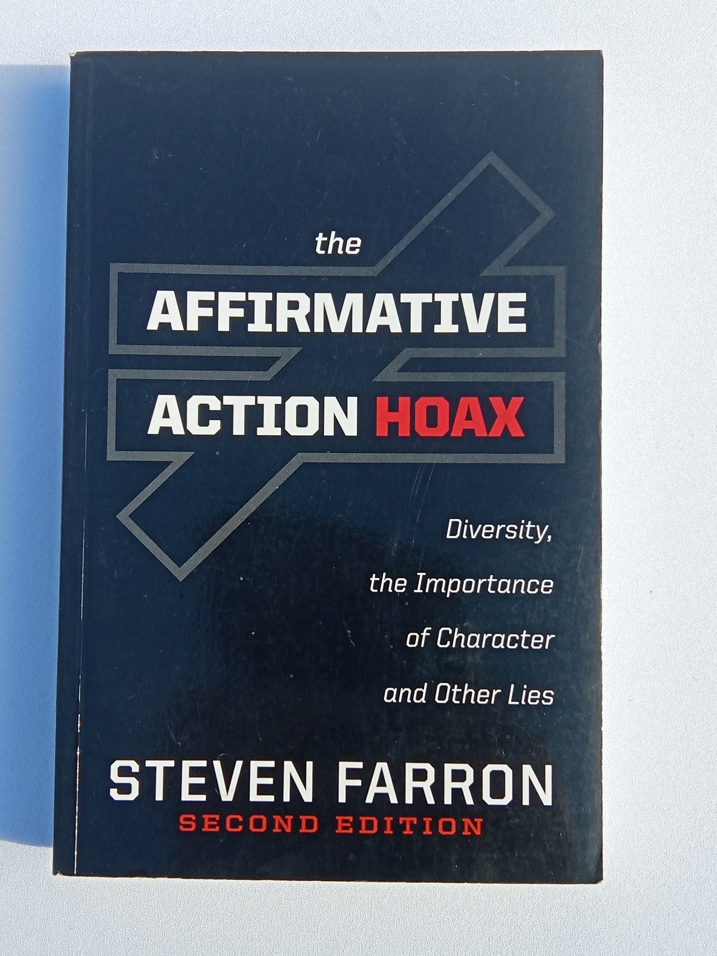 Affirmative Action Hoax: Diversity, Character and Other Lies by Steven Farron PB